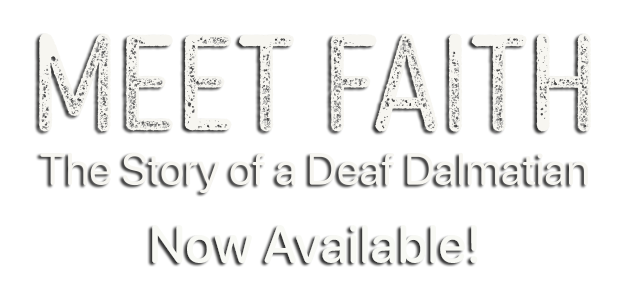 Meet Faith - The Story of a Deaf Dalmatian